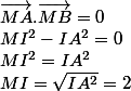 \vec{MA}.\vec{MB} = 0 
 \\ MI^{2} - IA^{2} =0 
 \\ MI^{2} = IA^{2} 
 \\ MI =\sqrt{IA^{2}} =2